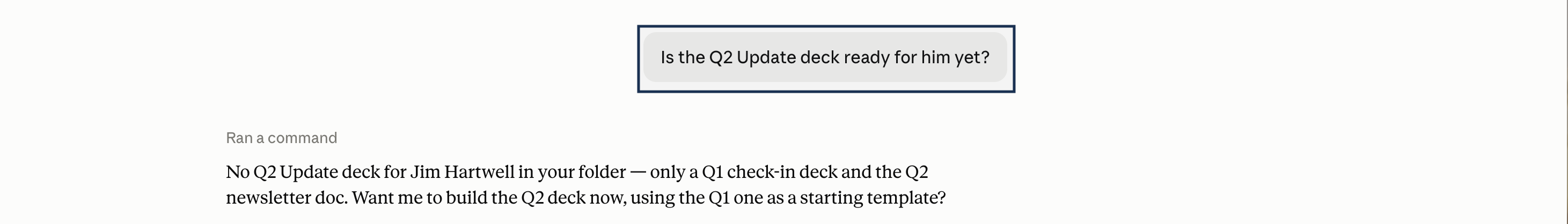The AI assistant replies that there is no Q2 update deck for Jim Hartwell in the folder, only a Q1 check-in deck and a Q2 newsletter, and offers to build the Q2 deck using the Q1 one as a starting template.